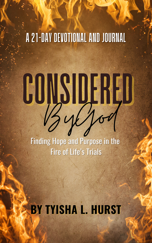 Considered by God: Finding Hope and Purpose in the Fire of Life's Trials