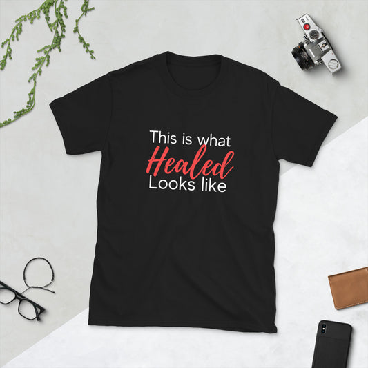 This is What Healed Looks Like Short-Sleeve Unisex T-Shirt Great Gift!